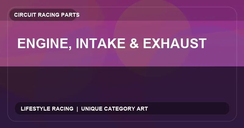 Engine, Intake & Exhaust